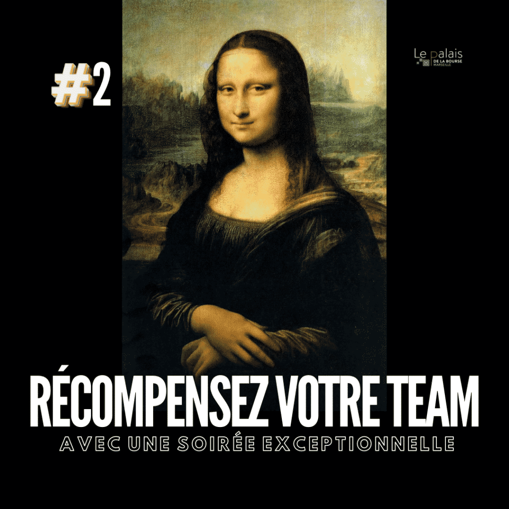 4 bonnes raisons de réserver votre soirée #LaJocondeImmersive au Palais de la Bourse 3 Centre de congrès & centre d'affaires à marseille et Paris